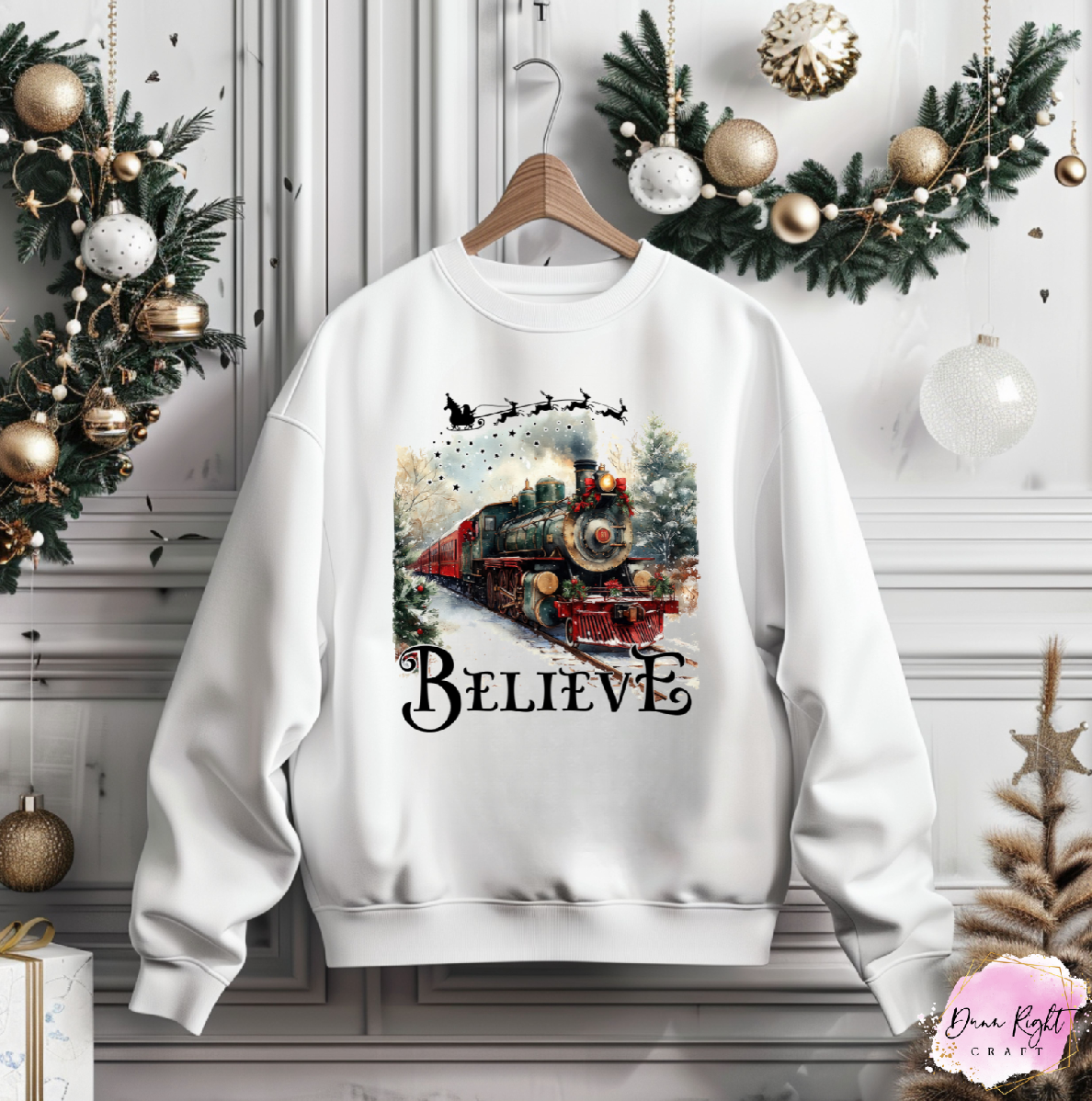 Believe Christmas Train Sweatshirt - Dunn Right Craft